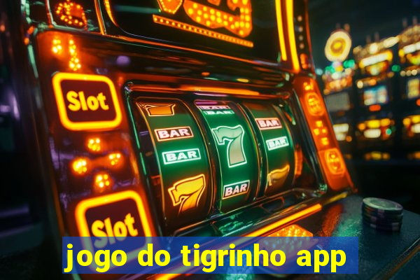 jogo do tigrinho app