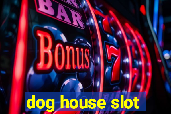 dog house slot