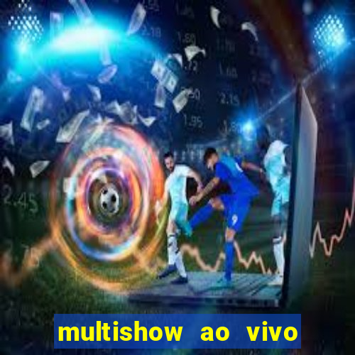 multishow ao vivo de gra莽a