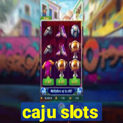 caju slots