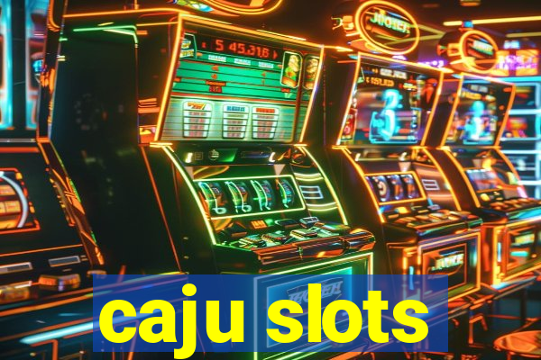 caju slots