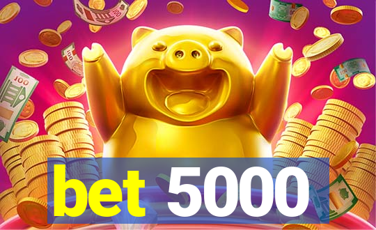 bet 5000