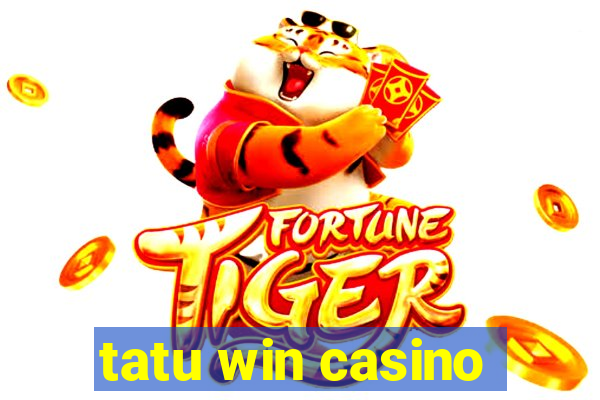 tatu win casino