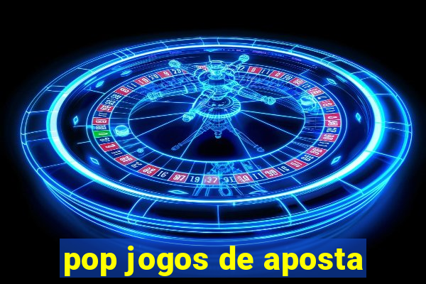 pop jogos de aposta