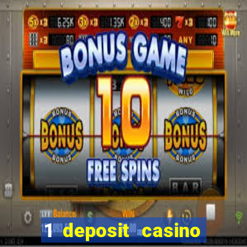 1 deposit casino real money