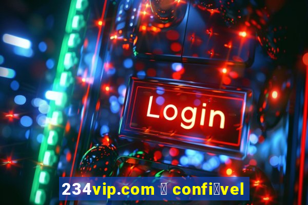 234vip.com 茅 confi谩vel