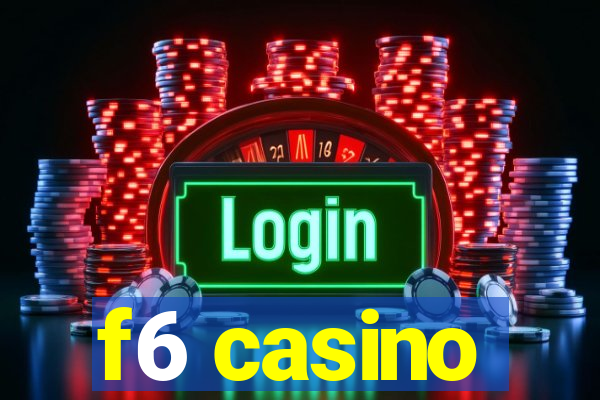 f6 casino