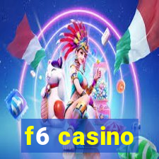 f6 casino