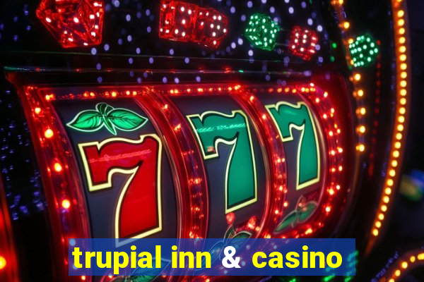 trupial inn & casino