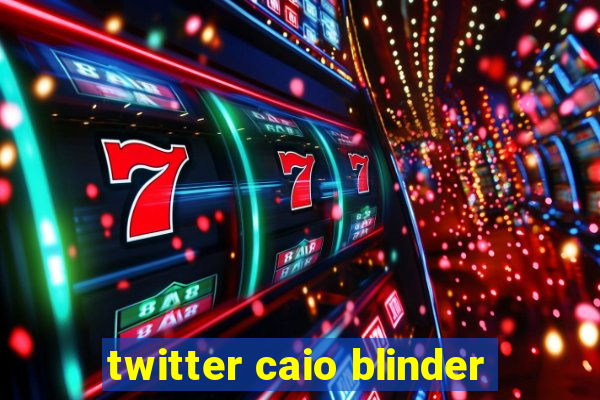 twitter caio blinder