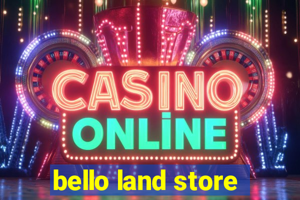 bello land store