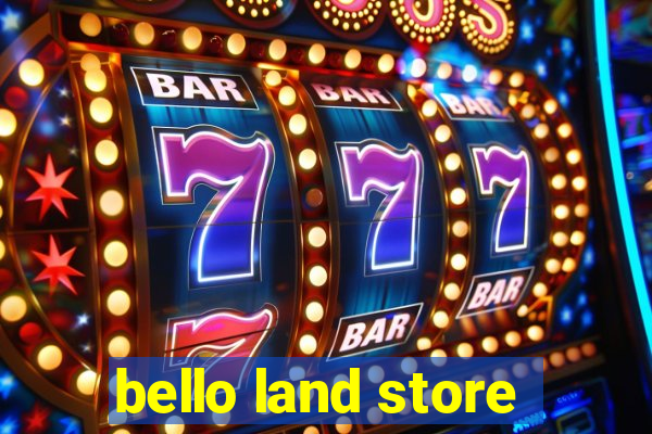 bello land store