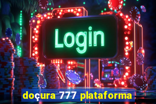 doçura 777 plataforma