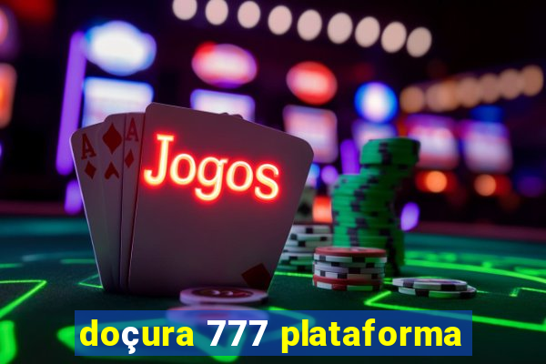 doçura 777 plataforma