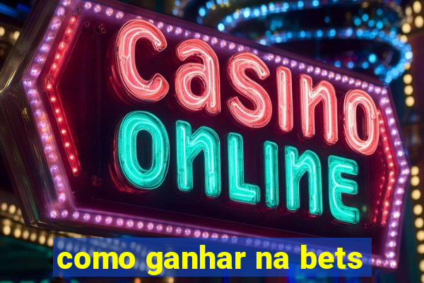 como ganhar na bets