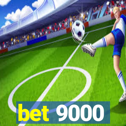 bet 9000