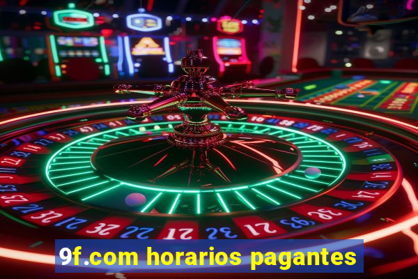 9f.com horarios pagantes