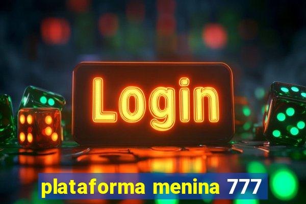 plataforma menina 777