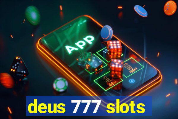 deus 777 slots