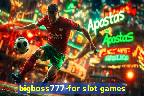 bigboss777-for slot games