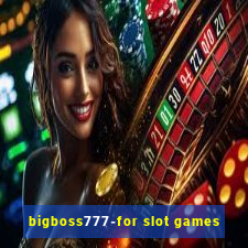 bigboss777-for slot games