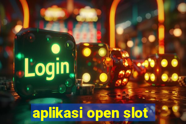 aplikasi open slot