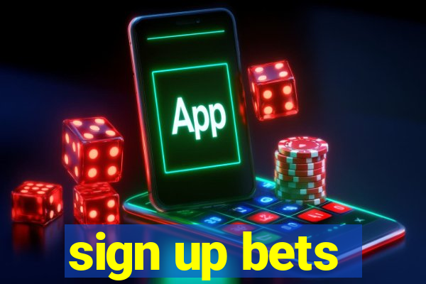 sign up bets