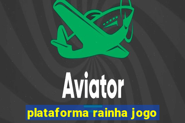 plataforma rainha jogo