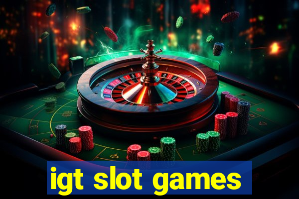 igt slot games