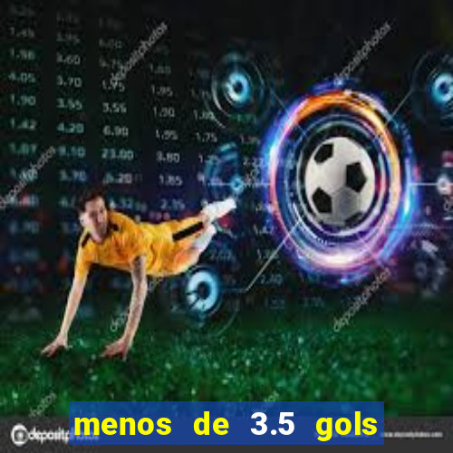 menos de 3.5 gols o que significa betano