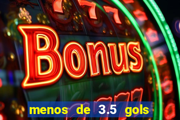 menos de 3.5 gols o que significa betano