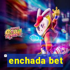 enchada bet