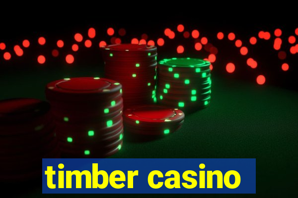 timber casino