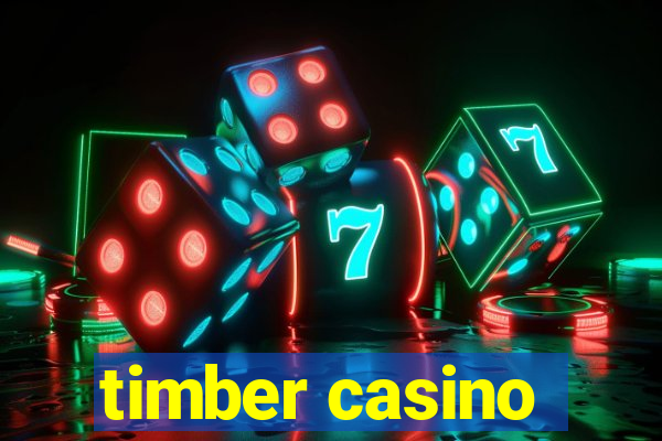 timber casino