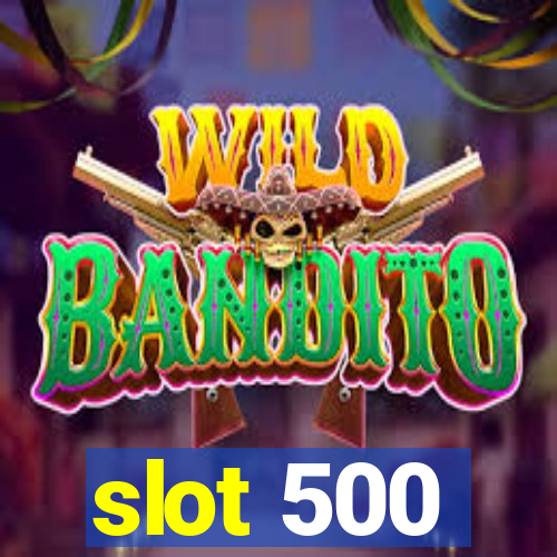 slot 500