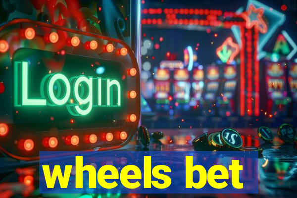 wheels bet