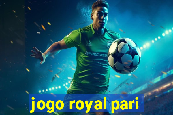 jogo royal pari