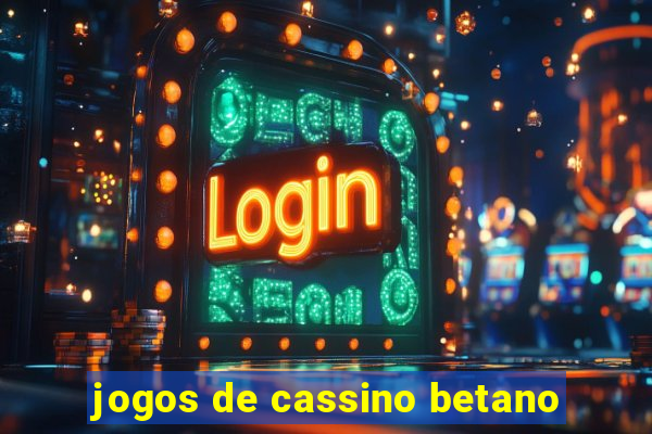 jogos de cassino betano