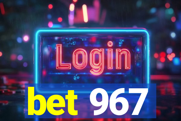 bet 967