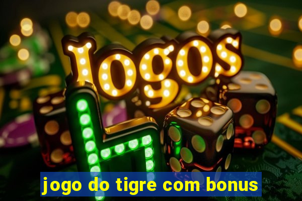 jogo do tigre com bonus