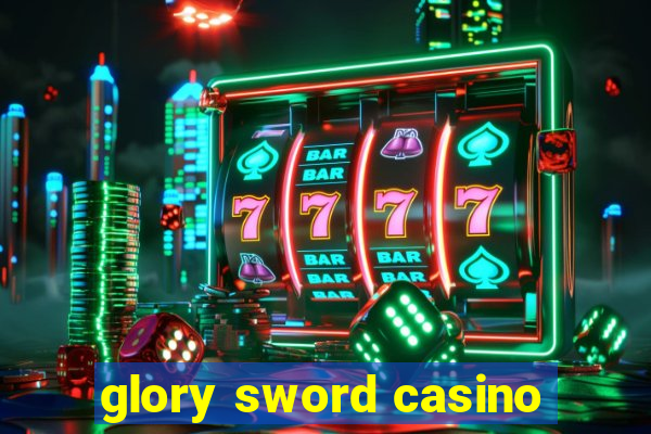 glory sword casino