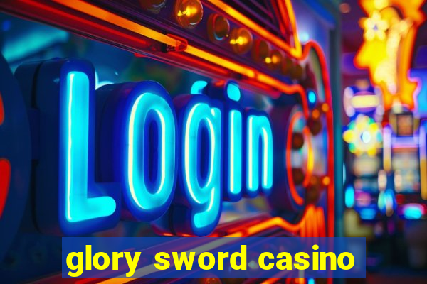 glory sword casino