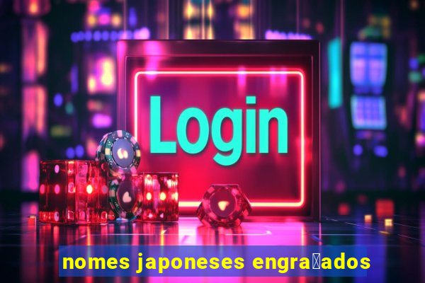 nomes japoneses engra莽ados