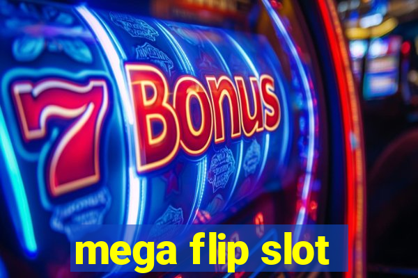 mega flip slot