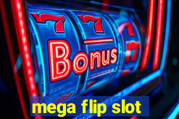 mega flip slot