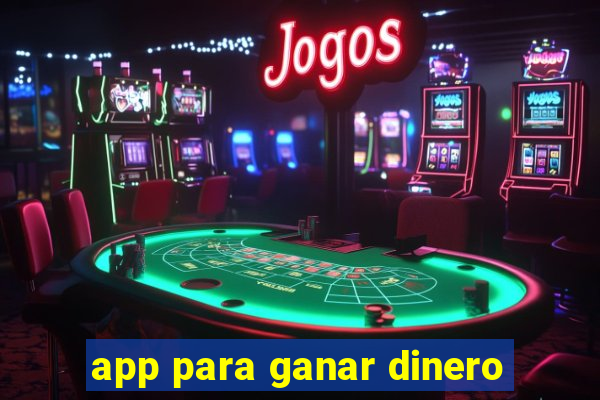 app para ganar dinero