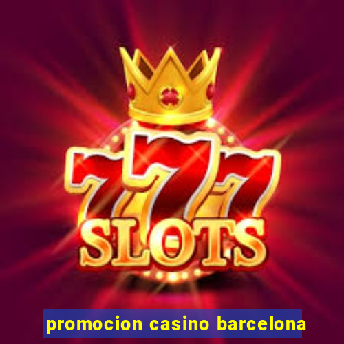 promocion casino barcelona