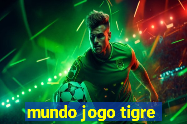 mundo jogo tigre