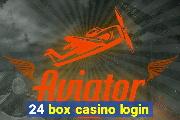 24 box casino login