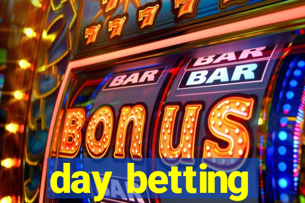 day betting